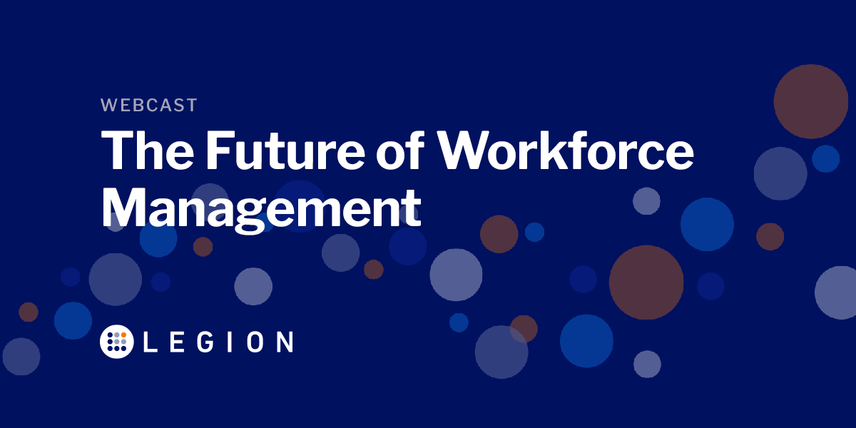 The Future of Workforce Management | Legion